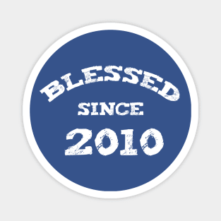 Blessed Since 2010 Cool Blessed Christian Birthday Magnet